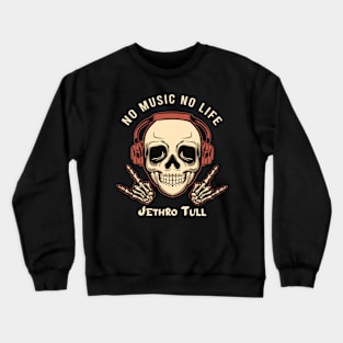 No music no life jethro tull Crewneck Sweatshirt